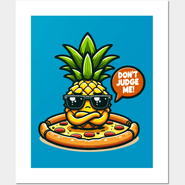 Dont Judge Me - Pineapple Pizza Wall Art by Muslimory